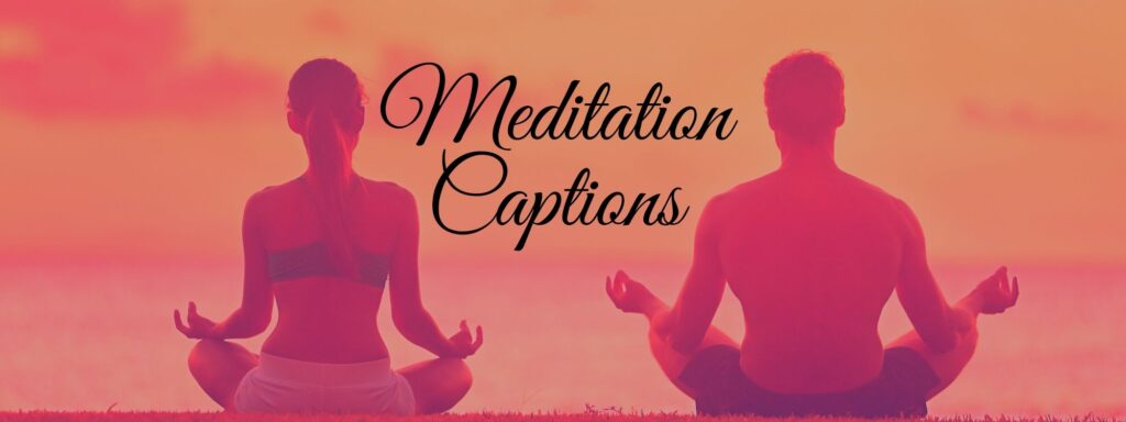 meditation captions for instagram - caption for meditation - funny meditation captions for instagram