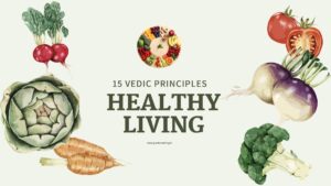Read more about the article 15 Rules of Healthy Living Based on Ancient Vedic Principles
